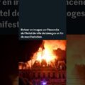 Retour en images sur l’incendie de l’hôtel de ville de Limoges en fin de manifestation