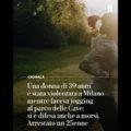 Violentata mentre fa jogging in un parco, si difende anche a morsi: arrestato uomo di 25 anni